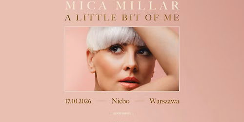 Mica Millar: A Little Bit of Me \/ Warszawa