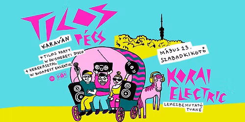 TILOS KARAV\u00c1N - KORAI ELECTRIC LEMEZBEMUTAT\u00d3 - TILOS KEREKASZTAL + \u00d6NISMERETI DISZK\u00d3