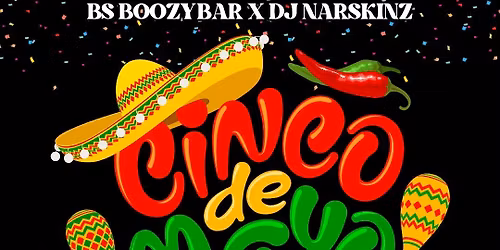 B's Boozy Bar X DJ Narskinz Presents: Cinco De Mayo