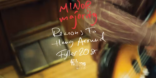 Minor Majority - Reasons To Hang Around fyller 20 \u00e5r \/\/ Rockefeller \/\/ Pres. av All Things Live