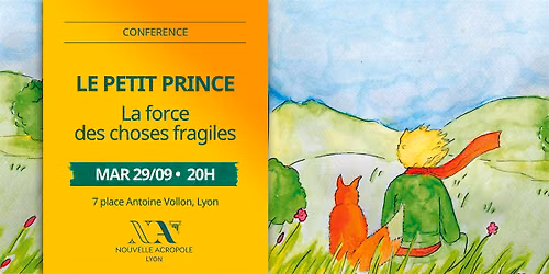Conf\u00e9rence | Le Petit Prince : la force des choses fragiles