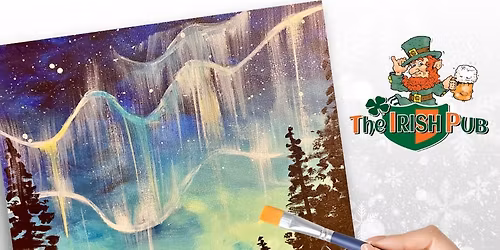 Northern Lights (Second Session) Paint and Sip at The Irish Pub