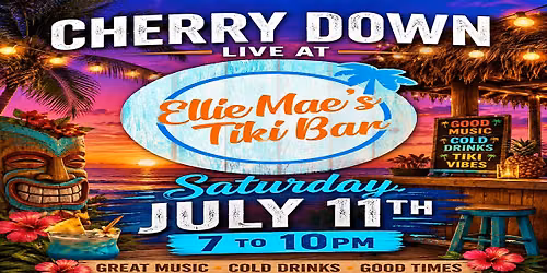 CHERRY DOWN - Ellie Mae's Tiki Bar - Saturday July 11th