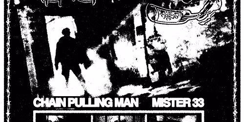 CHOKE OUT \/ TFR \/ Chain Pulling Man \/ Mister 33 at The Parlour