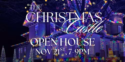 The Christmas Castle at 12th & Adams OPEN HOUSE