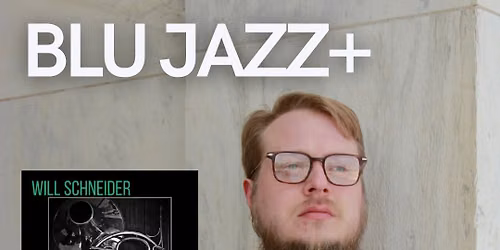Will Schneider Quartet @ BLU Jazz+