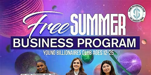 Free Summer Business Program - Young Billionaires Club Ages 12-25