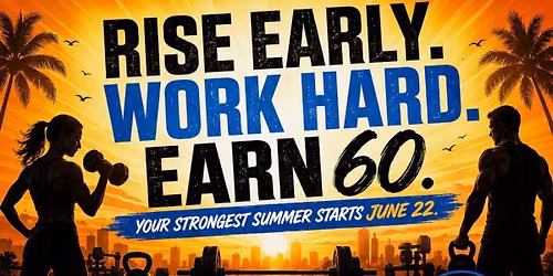 The Summer 60: Rise & Grind (6weeks!)