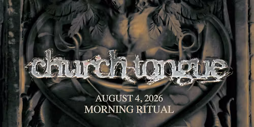 FREE SPACE PRESENTS: FOREIGN HANDS & CHURCH TONGUE @ MORNING RITUAL