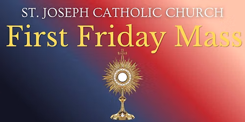 First Friday Mass @ St. Joseph Catholic Church