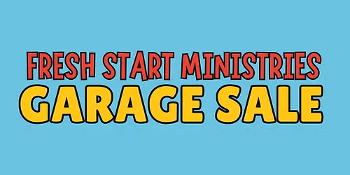 Fresh Start Ministries Garage Sale