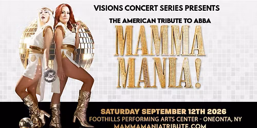 Visions Concert Series presents MAMMA MANIA! The American Tribute to ABBA \/ Foothills, Oneonta