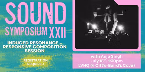 SSXXII Workshops: Induced Resonance - Responsive Composition Session with Anju Singh