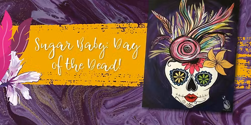Sugar Baby: Day of the Dead!