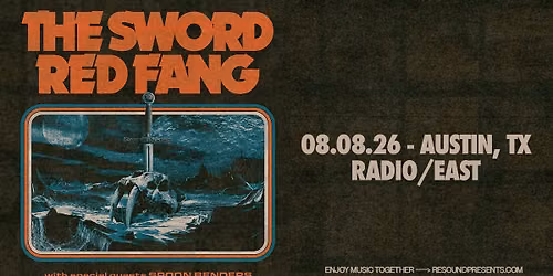 Resound Presents: The Sword w\/ Red Fang & Spoon Benders at Radio\/East on 8\/8