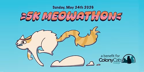 5K Meowathon: A Benefit for Colony Cats [SOLD OUT]