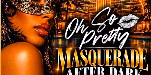 OH-SO-PRETTY PRESENTS\n MASQUERADE AFTER DARK \nSATURDAY OCTOBER 24TH\nROOFTOP LIVE HARD ROCK