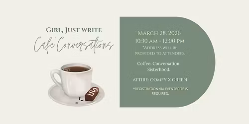 Girl, Just Write: Cafe' Conversations