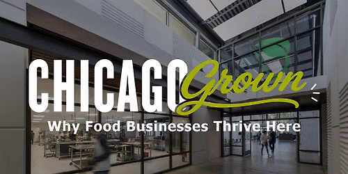 Chicago Grown: Why Food Businesses Thrive Here