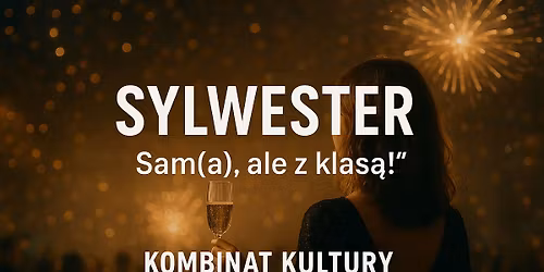 Sylwester \u201eSam(a), ale z klas\u0105!\u201d w Kombinacie Kultury