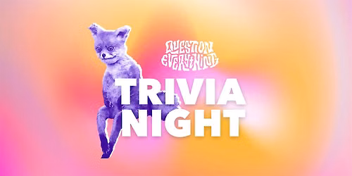 Question Everything Trivia @ Fortunate Fox | thursdays got a friday glow up
