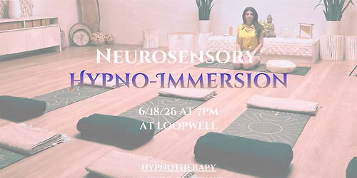 Neurosensory Wellness Event: Mindful Hypno-Immersion