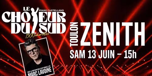 LE CH\u0152UR DU SUD AVEC MARC LAVOINE - ZENITH DE TOULON - SAM 13 JUIN 15H