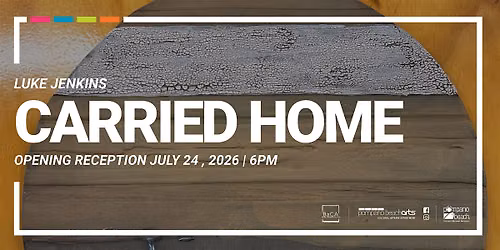 Carried Home Exhibition Opening 2026