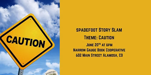 Spadefoot Story Slam: Caution