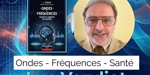 Luc Vervliet " Ondes - Fr\u00e9quences - Sant\u00e9 "