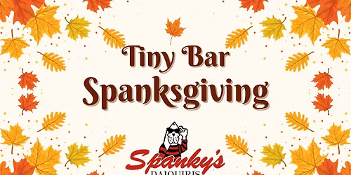Spanksgiving at Tiny Bar 