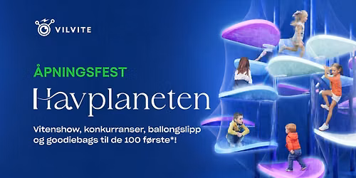 \u00c5pningsfest Havplaneten! \ud83c\udf0a\ud83c\udf0d Ny utstilling p\u00e5 VilVite!
