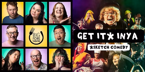 Get It* Inya: *Sketch Comedy