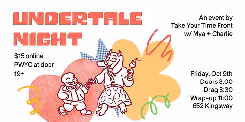 UNDERTALE NIGHT at TAKE YOUR TIME FRONT (19+)