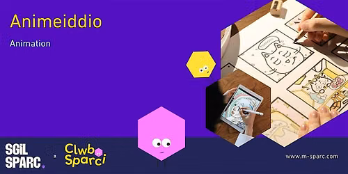 Clwb Sparci: Animeiddio \/ Animation (7-11) - BANGOR