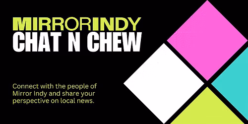 Chat N Chew with Mirror Indy