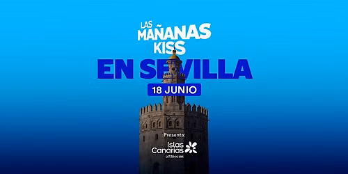 LAS MA\u00d1ANAS KISS EN SEVILLA