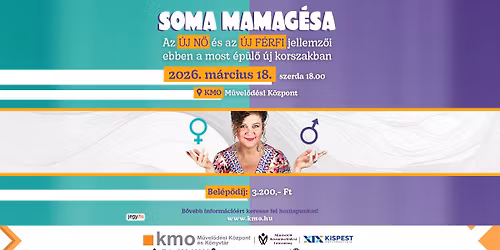 SOMA MAMAG\u00c9SA - AZ \u00daJ N\u0150 \u00c9S AZ \u00daJ F\u00c9RFI JELLEMZ\u0150I EBBEN A MOST \u00c9P\u00dcL\u0150 \u00daJ KORSZAKBAN