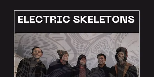 Electric Skeletons | AUG 7TH | 8pm