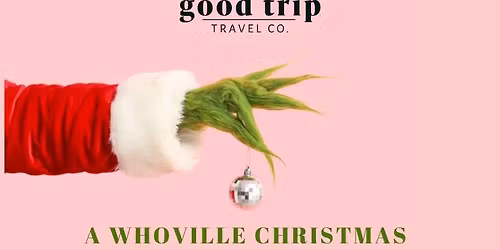 A Whoville Christmas at Good Trip Travel Co.