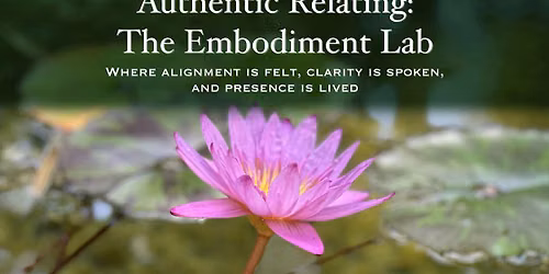 Authentic Relating: The Embodiment Lab