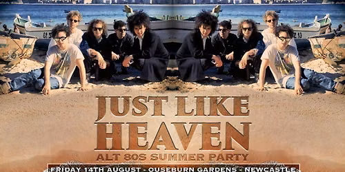 Just Like Heaven: Alt 80\u2019s Summer Terrace Party (Newcastle)
