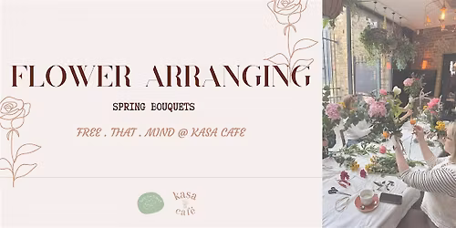 Flower Arranging: Spring Bouquets @ Kasa Caf\u00e9