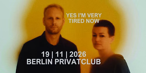 YES I'M VERY TIRED NOW | + support: MAMARI | Berlin | 19.11.26