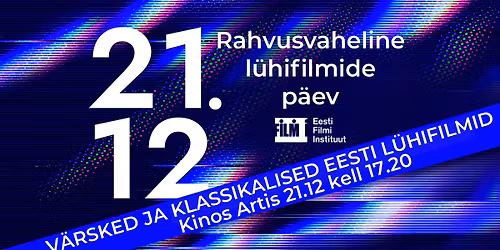 Rahvusvaheline l\u00fchifilmip\u00e4ev | V\u00e4rsked Eesti l\u00fchifilmid ja vana klassika