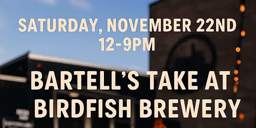 Bartell\u2019s Take at Birdfish Brewery
