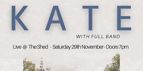 K A T E Plays The Shed