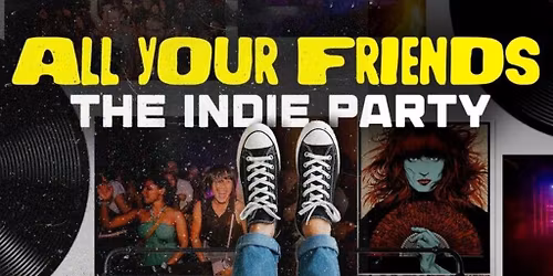 All Your Friends: The Indie Party (21+)
