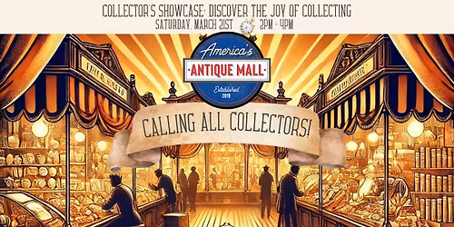 Collector's Showcase: Discover the Joy of Collecting: Saturday, March 21st, 2 PM - 4 PM