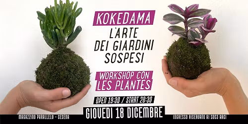 WORKSHOP KOKEDAMA L\u2019ARTE DEI GIARDINI SOSPESI con Les Plantes \/\/ Magazzino Parallelo